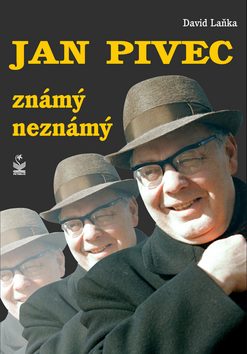 Jan Pivec známý neznámý - David Laňka - Kliknutím na obrázek zavřete